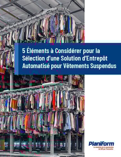 5 Éléments à Considérer pour la Sélection d’une Solution d’Entrepôt Automatisé pour Vêtements Suspendus